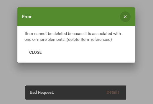 Bad_Request_-_Item_cannot_be_deleted_because_it_is_associated_with_one_or_more_elements.png